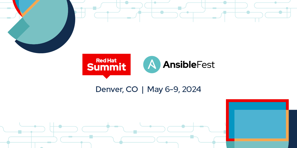 Red Hat Summit and AnsibleFest: Denver, CO | May 6-9, 2024